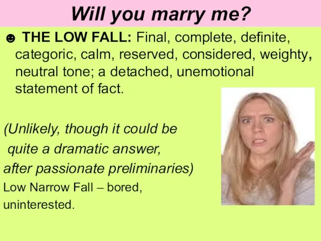 Will you marry me? ☻ THE LOW FALL: Final, complete, definite, categoric,