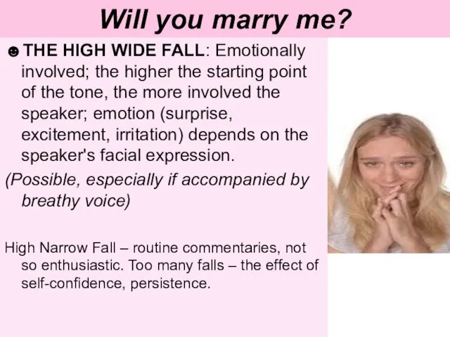 Will you marry me? ☻THE HIGH WIDE FALL: Emotionally involved; the higher