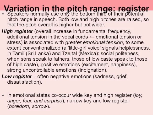 Variation in the pitch range: register Speakers normally use only the bottom