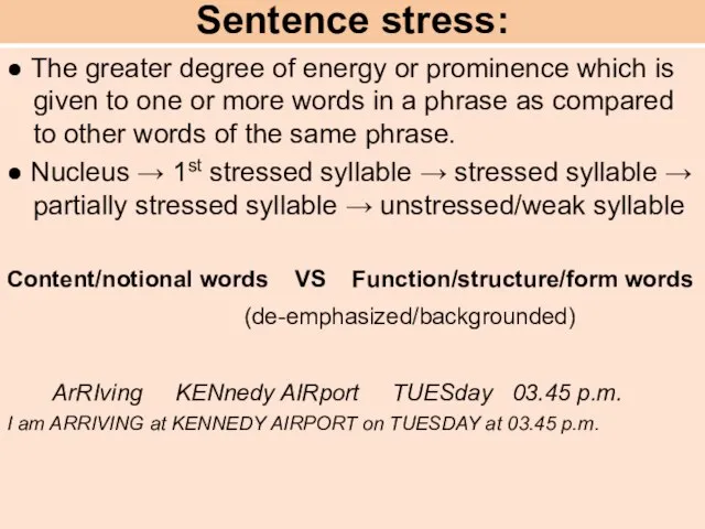 Sentence stress: ● The greater degree of energy or prominence which is