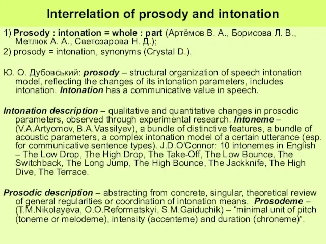 Interrelation of prosody and intonation 1) Prosody : intonation = whole :