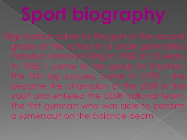 Sport biography Olga Korbut came to the gym in the second grade