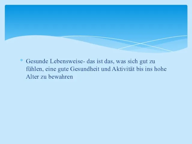 Gesunde Lebensweise- das ist das, was sich gut zu fühlen, eine gute