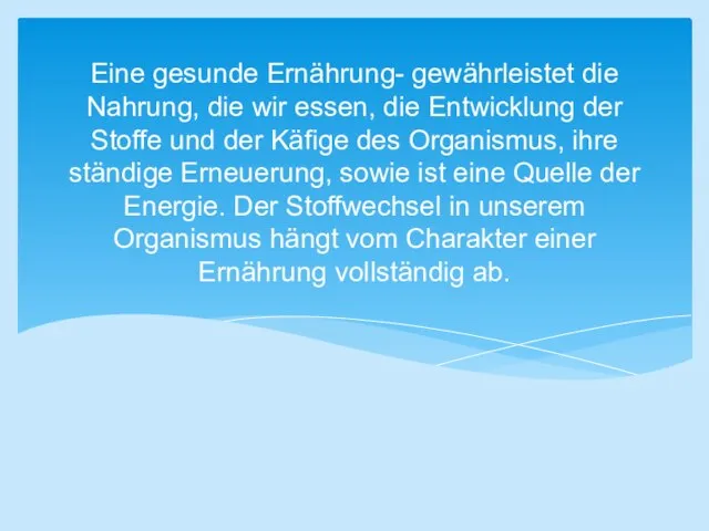 Eine gesunde Ernährung- gewährleistet die Nahrung, die wir essen, die Entwicklung der