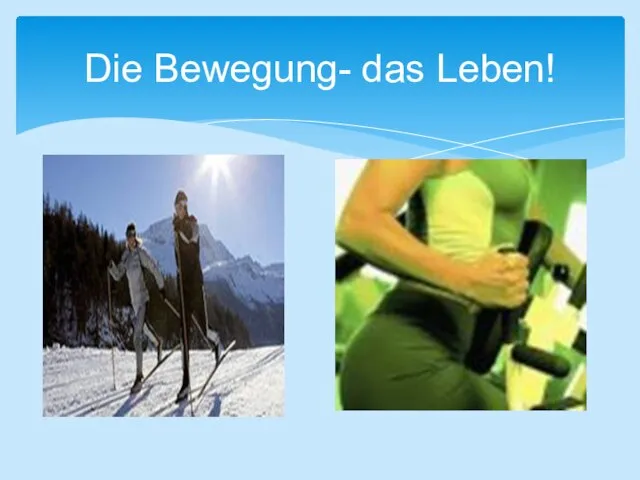 Die Bewegung- das Leben!