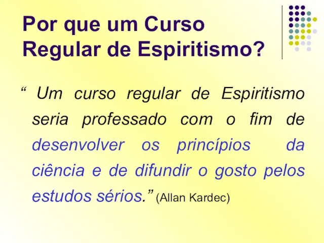 Por que um Curso Regular de Espiritismo? “ Um curso regular de