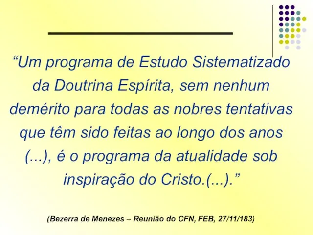 “Um programa de Estudo Sistematizado da Doutrina Espírita, sem nenhum demérito para