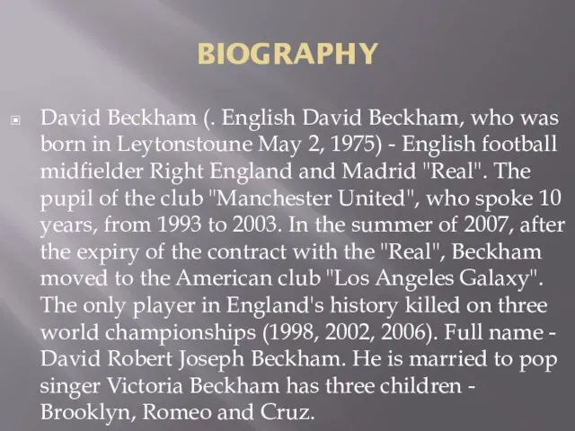 BIOGRAPHY David Beckham (. English David Beckham, who was born in Leytonstoune