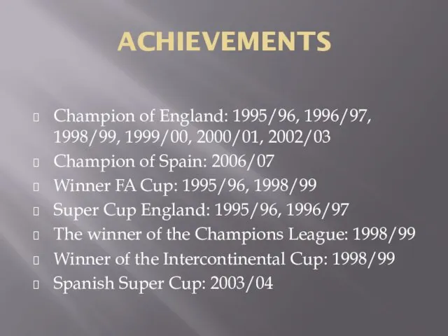 ACHIEVEMENTS Champion of England: 1995/96, 1996/97, 1998/99, 1999/00, 2000/01, 2002/03 Champion of