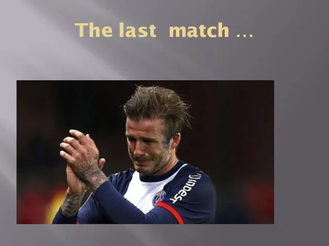 The last match …