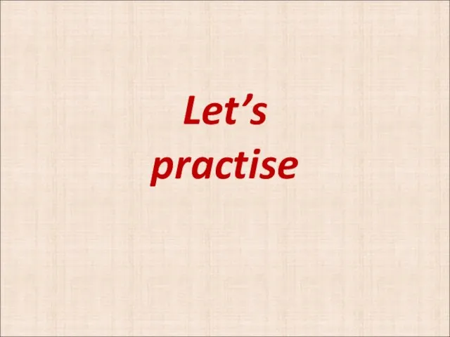 Let’s practise