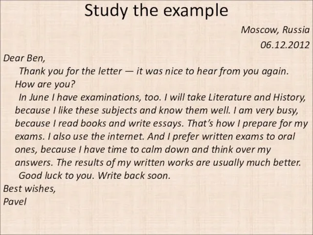 Study the example Moscow, Russia 06.12.2012 Dear Ben, Thank you for the