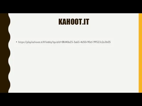 KAHOOT.IT https://play.kahoot.it/#/lobby?quizId=8fd40a25-5a63-4d50-90cf-99523c2a3b05