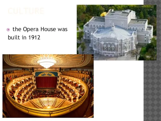 CULTURE the Opera House was built in 1912