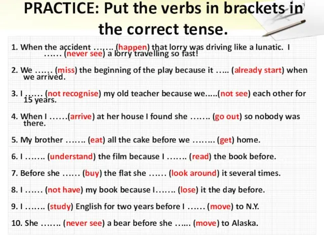 PRACTICE: Put the verbs in brackets in the correct tense. 1. When