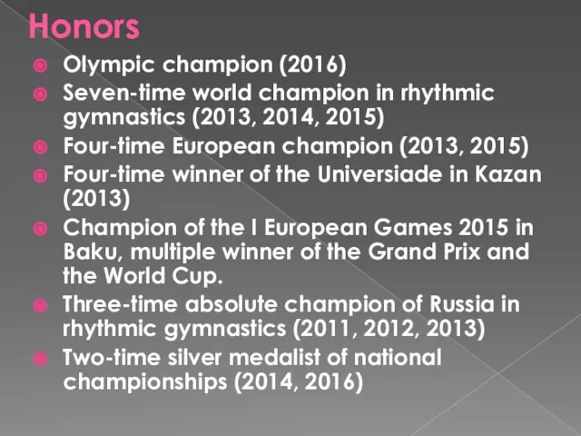Honors Olympic champion (2016) Seven-time world champion in rhythmic gymnastics (2013, 2014,