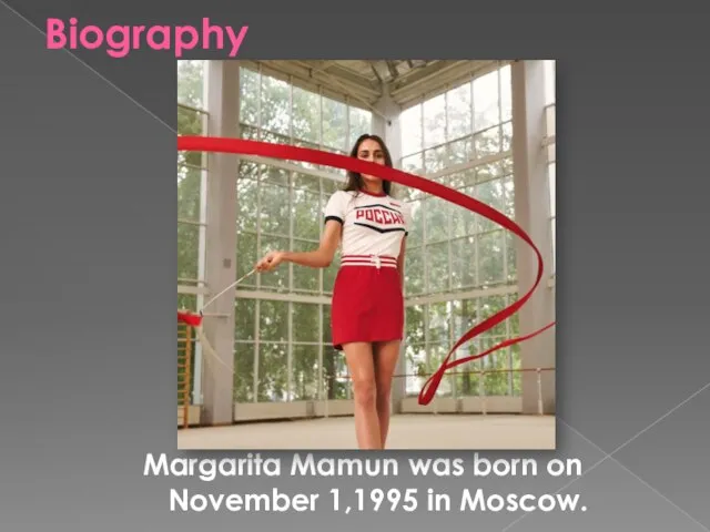 Biography Margarita Mamun was born on November 1,1995 in Moscow.