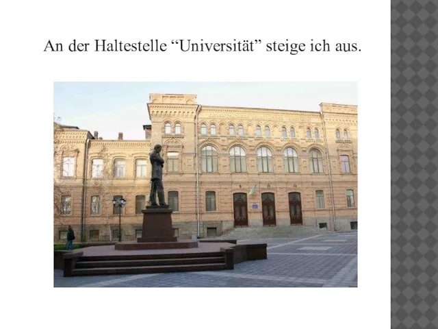 An der Haltestelle “Universität” steige ich aus.