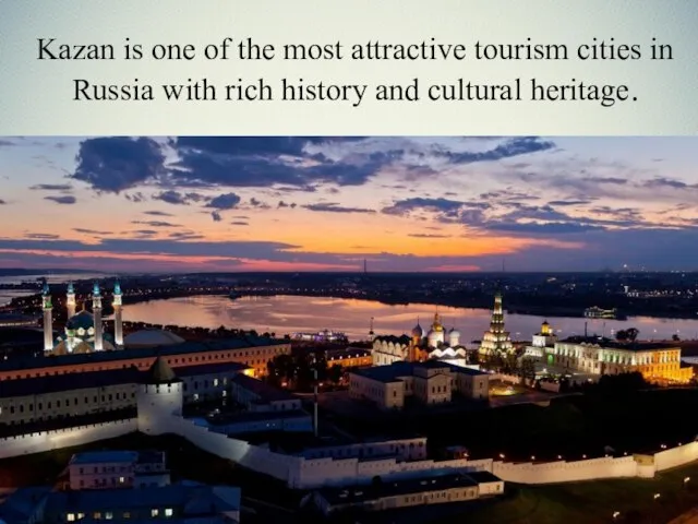 Kazan is one of the most attractive tourism cities in Russia with