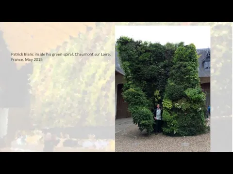 Patrick Blanc inside his green spiral, Chaumont sur Loire, France, May 2015