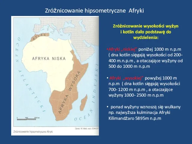Zróżnicowanie hipsometryczne Afryki Zróżnicowanie wysokości wyżyn i kotlin dało podstawę do wydzielenia: