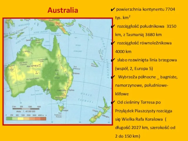 Australia powierzchnia kontynentu Australia powierzchnia kontynentu 7704 tys. km2 rozciągłość południkowa 3150