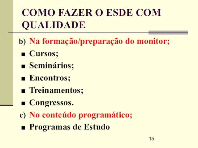 COMO FAZER O ESDE COM QUALIDADE Na formação/preparação do monitor; Cursos; Seminários;