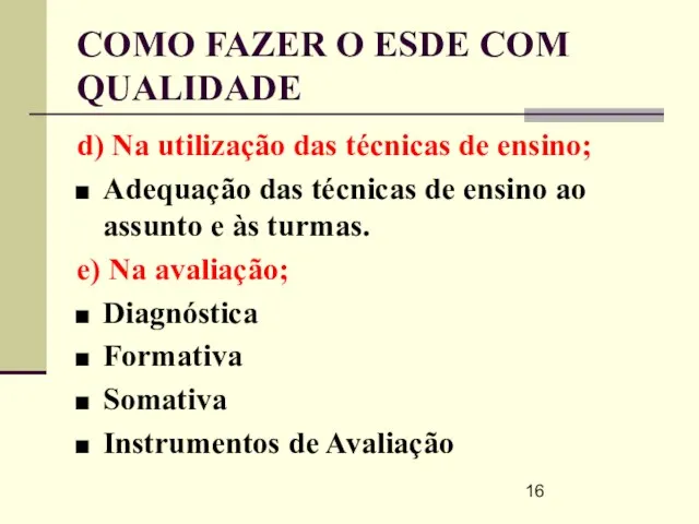 COMO FAZER O ESDE COM QUALIDADE d) Na utilização das técnicas de