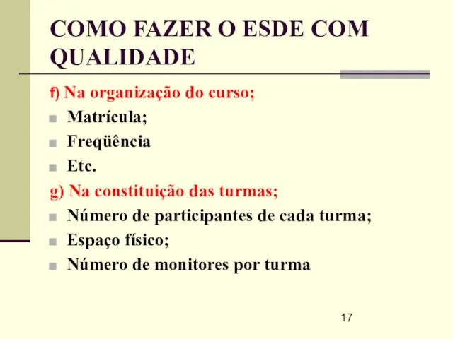 COMO FAZER O ESDE COM QUALIDADE f) Na organização do curso; Matrícula;