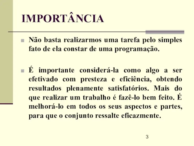 IMPORTÂNCIA Não basta realizarmos uma tarefa pelo simples fato de ela constar