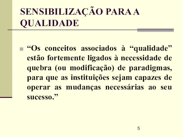 SENSIBILIZAÇÃO PARA A QUALIDADE “Os conceitos associados à “qualidade” estão fortemente ligados