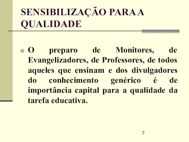 SENSIBILIZAÇÃO PARA A QUALIDADE O preparo de Monitores, de Evangelizadores, de Professores,