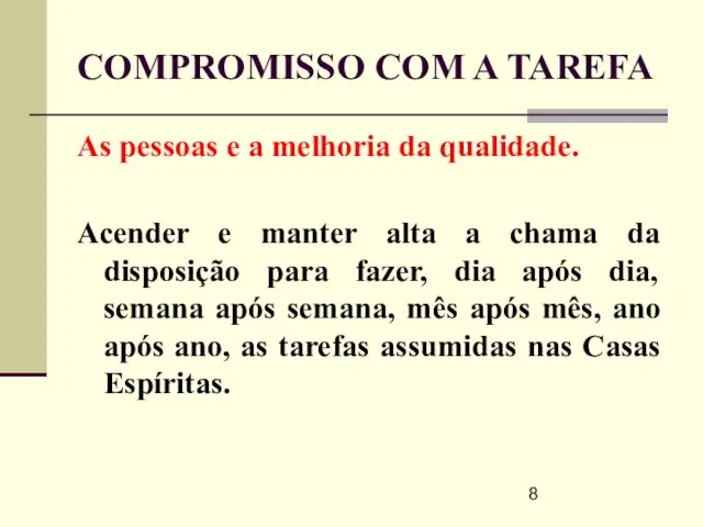 COMPROMISSO COM A TAREFA As pessoas e a melhoria da qualidade. Acender