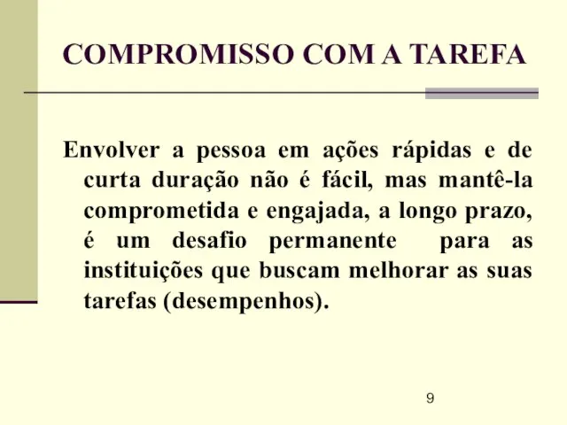 COMPROMISSO COM A TAREFA Envolver a pessoa em ações rápidas e de