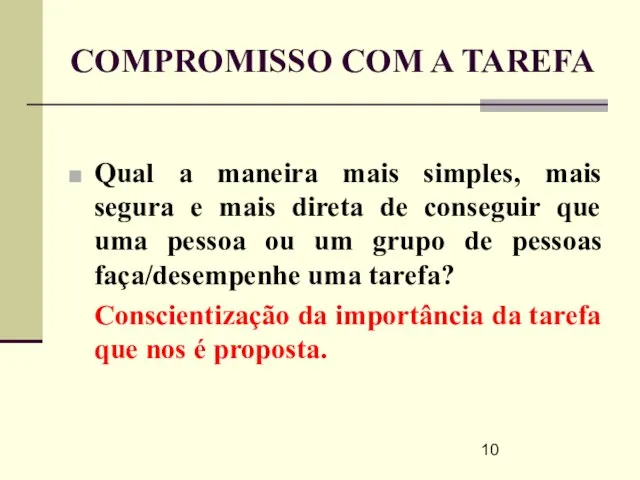 COMPROMISSO COM A TAREFA Qual a maneira mais simples, mais segura e