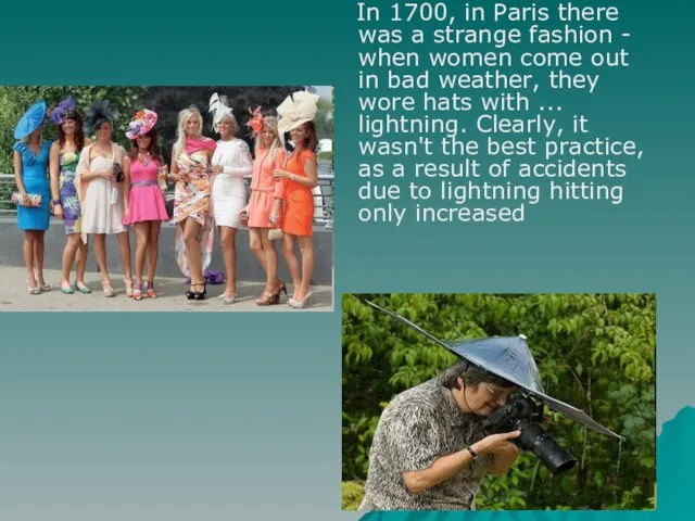 In 1700, in Paris there was a strange fashion - when women