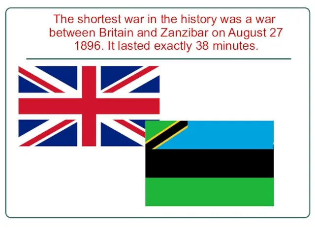 The shortest war in the history was a war between Britain and