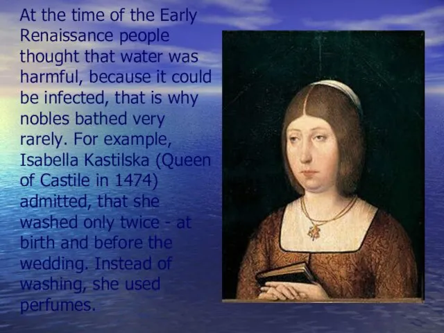 At the time of the Early Renaissance people thought that water was
