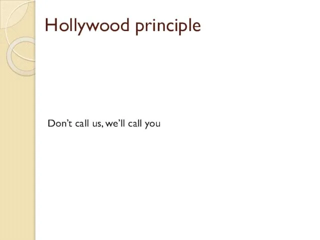 Hollywood principle Don’t call us, we’ll call you