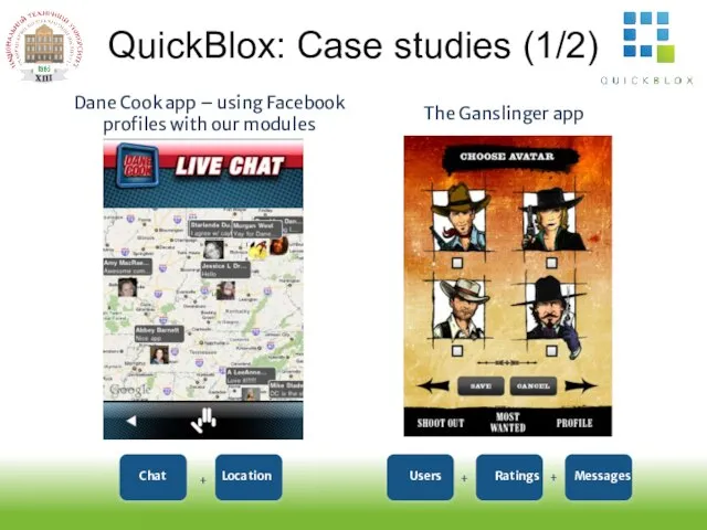 QuickBlox: Case studies (1/2) Dane Cook app – using Facebook profiles with