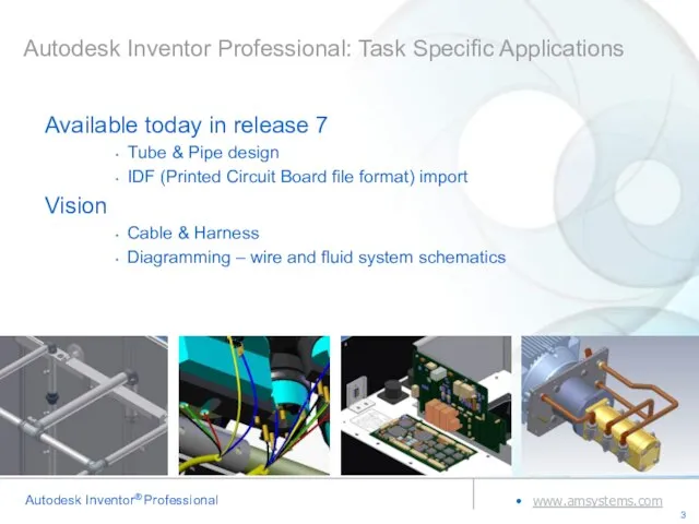 Autodesk Inventor Professional: Task Specific Applications Available today in release 7 Tube