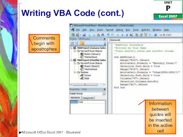 Microsoft Office Excel 2007 - Illustrated Writing VBA Code (cont.) Comments begin