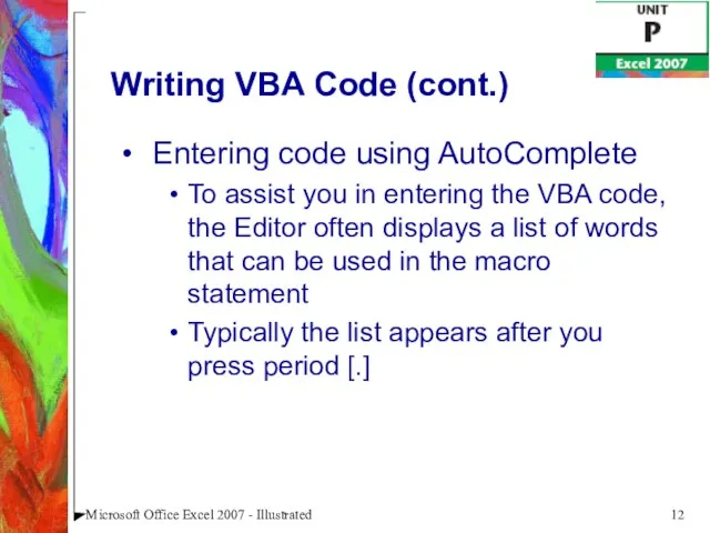 Microsoft Office Excel 2007 - Illustrated Writing VBA Code (cont.) Entering code