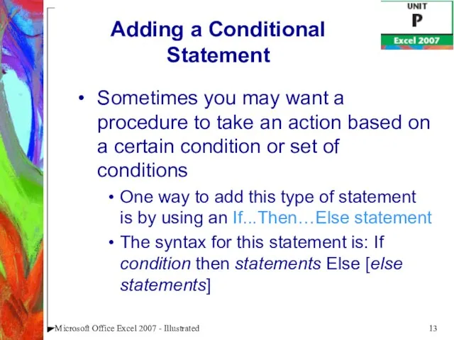 Microsoft Office Excel 2007 - Illustrated Adding a Conditional Statement Sometimes you