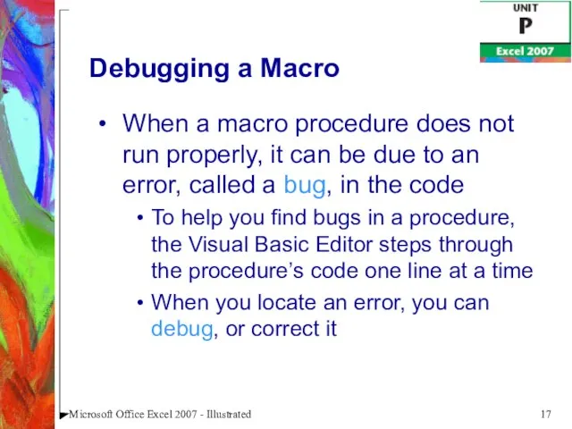 Microsoft Office Excel 2007 - Illustrated Debugging a Macro When a macro