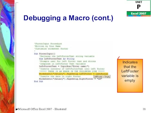 Microsoft Office Excel 2007 - Illustrated Debugging a Macro (cont.) Indicates that