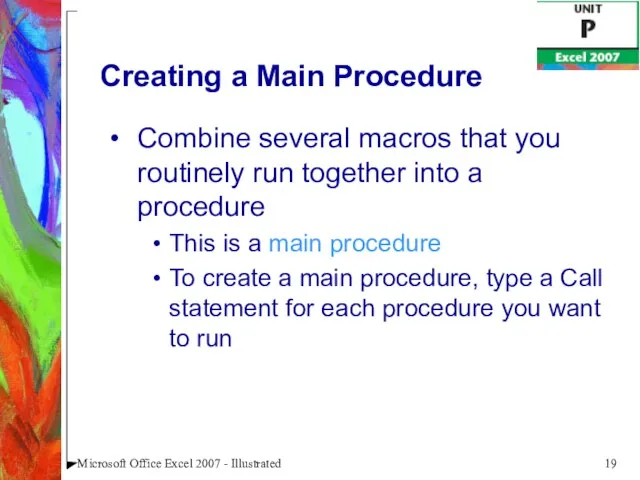 Microsoft Office Excel 2007 - Illustrated Creating a Main Procedure Combine several
