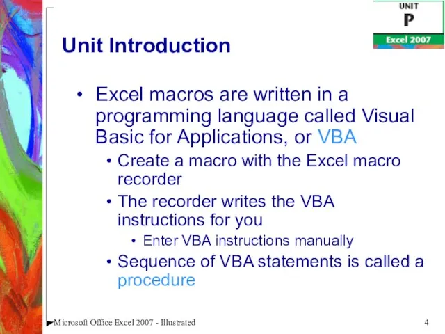 Microsoft Office Excel 2007 - Illustrated Unit Introduction Excel macros are written