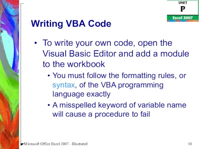 Microsoft Office Excel 2007 - Illustrated Writing VBA Code To write your