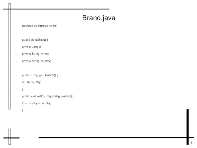 package springmvc.model; public class Brand { private Long id; private String name;